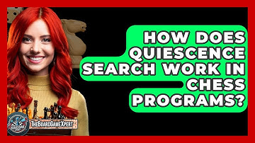 How Does Quiescence Search Work In Chess Programs? - The Board Game Xpert