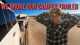 WE BROKE OUR CAMPER TRAILER  False Entrance W.A.