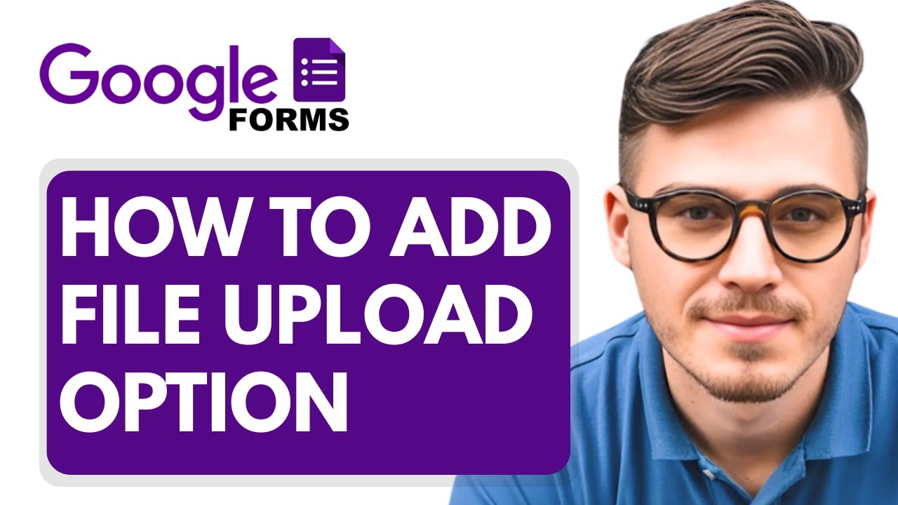 How To Add A File Upload Option To Google Forms [2025 Guide] - YouTube