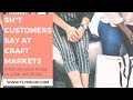 Sh*t Customers Say at Craft Fairs & How to Keep Your Cool [IG LIVE REPLAY]