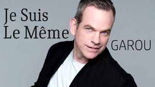 Je Suis Le Meme (Garou) LYRICS + VOICE