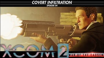 XCOM 2 S22: Covert Infiltration 04