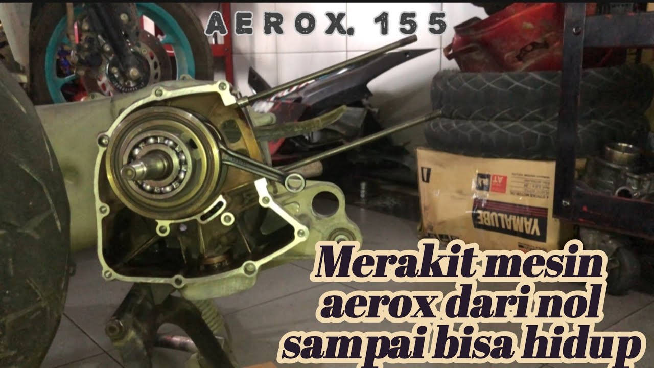 CARA MERAKIT MESIN AEROX DARI NOL !!! TONTON SAMPAI SELESAI