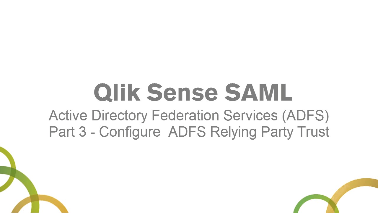 Qlik Sense SAML with Active Directory Federation Services (ADFS) Part 3