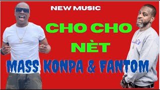 Cho-cho-nèt /Mass-konpa & Fantom/ (New Music) #fantom #masskonpa #chochonèt #graciaDelva