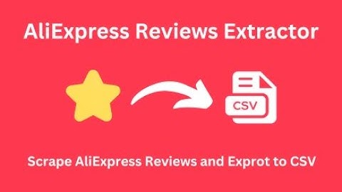How to scrape and export AliExpress customer reviews and export to CSV in 2025