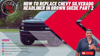 How to replace Chevy Silverado Headliner in Brown Suede Part-2 by Headliner Magic 2,299 views 3 years ago 25 minutes