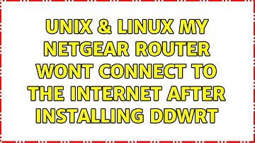 Unix & Linux: My Netgear router wont connect to the internet after installing DDWRT