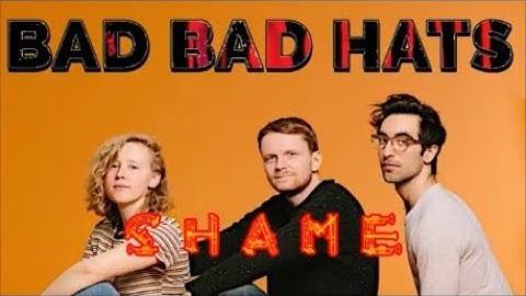 BAD BAD HATS "SHAME"