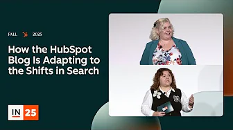 How the HubSpot Blog Is Adapting to the Shifts in Search | INBOUND 2025