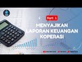 VID 163 UN BEGINI LOH CARA MENYAJIKAN LAPORAN KEUANGAN KOPERASI PART 1
