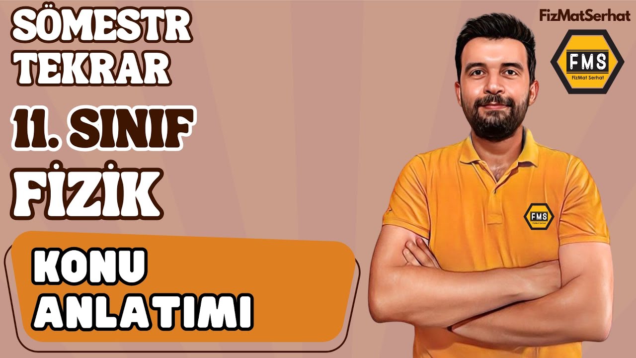 11. SINIF | SÖMESTR TEKRARI | FİZİK | KONU ANLATIMI | 2024 - 2025