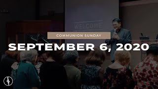 September 6, 2020 | Communion Sunday | Crossroads Christian Center, Daly City