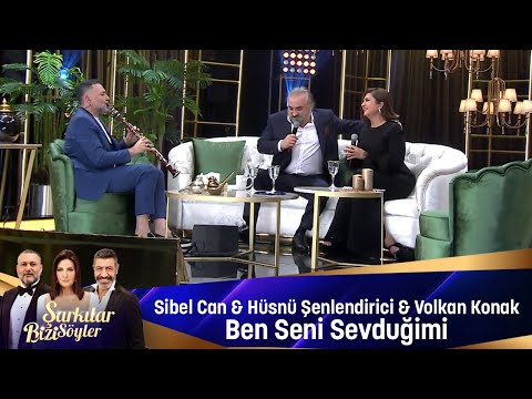 Sibel Can & Volkan Konak & Hüsnü Şenlendirici - BEN SENİ SEVDUĞUMİ