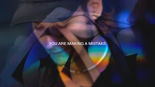 YOU ARE MAKING A MISTAKE