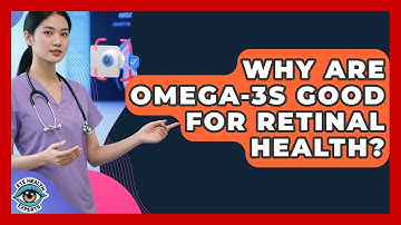 Why Are Omega-3s Good For Retinal Health? - Eye Health Experts