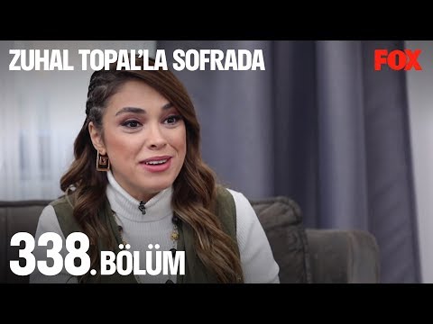 Zuhal Topal'la Sofrada 338. Bölüm