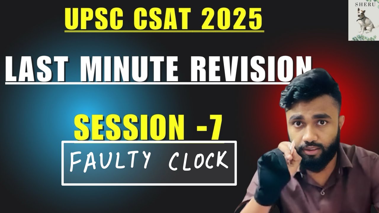 LAST MINUTE REVISION | FAULTY CLOCK | SESSION - 7 | UPSC CSAT 2025 ...