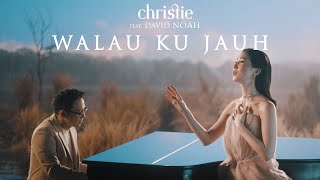 Christie Ft David Noah Walau Ku Jauh Official Music Video