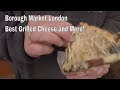 Borough Market Grilled Cheese and more - trying street food in London.