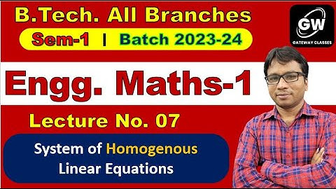 Lec-7 I A system of Homogenous Linear Equations I Maths-1 I by Gulshan Sir I Gateway Classes I RGPV
