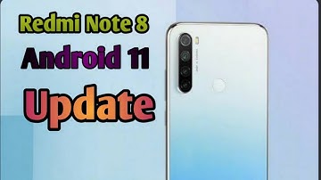 REDMI NOTE 8 • ANDROID 11 UPDATE