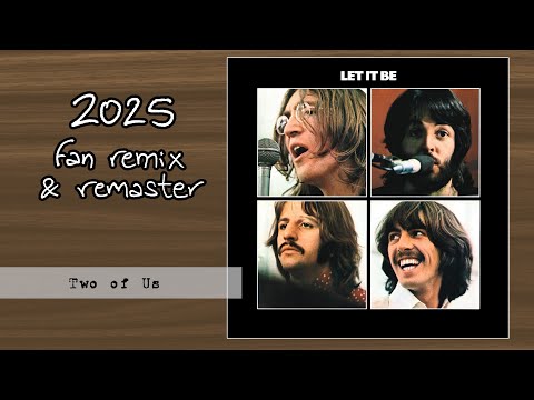 THE BEATLES - Two of Us (2025 Fan Stereo Remix & Remaster)