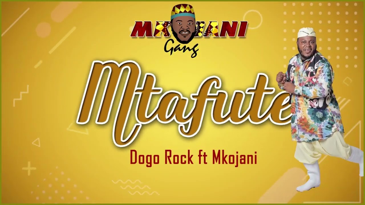 MTAFUTE   DOGO ROCK ft MKOJANI OFFICIAL MUSIC AUDIO