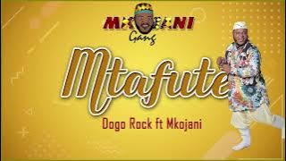 MTAFUTE - DOGO ROCK ft MKOJANI ( MUSIC AUDIO)