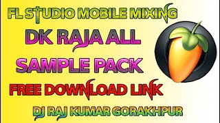 Fl Studio Mobile Mixing / Dk Raja All Sample Pack / Free Download Link ( Dj Raj Kumar )