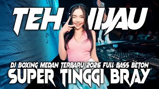 DJ TEH HIJAU DJ BOXING MEDAN JUNGLE DUTCH VIRAL TIKTOK !! DJ BOXING MEDAN FULL BASS TURBO REMIX 2026