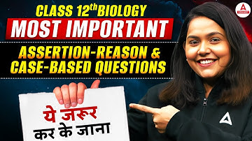 Class 12th Biology Most Important Assertion-Reason & Case-Based Questions | Shipra Tiwari