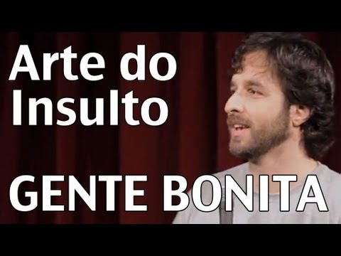 Arte do Insulto - Gente bonita