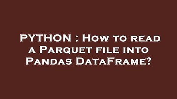 PYTHON : How to read a Parquet file into Pandas DataFrame?