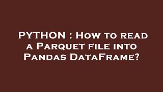 PYTHON : How to read a Parquet file into Pandas DataFrame?