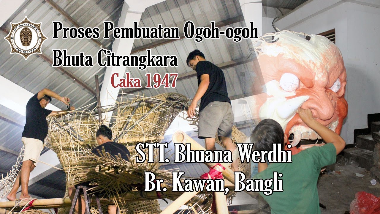 PROSES PEMBUATAN OGOH-OGOH BHUTA CITRANGKARA CAKA 1947 | STT. BHUANA WERDHI BANJAR KAWAN