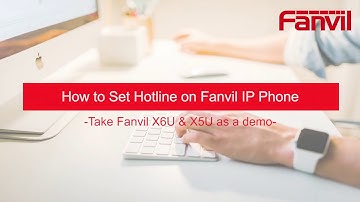 Video Guides- How to Set Hotline on Fanvil IP Phone