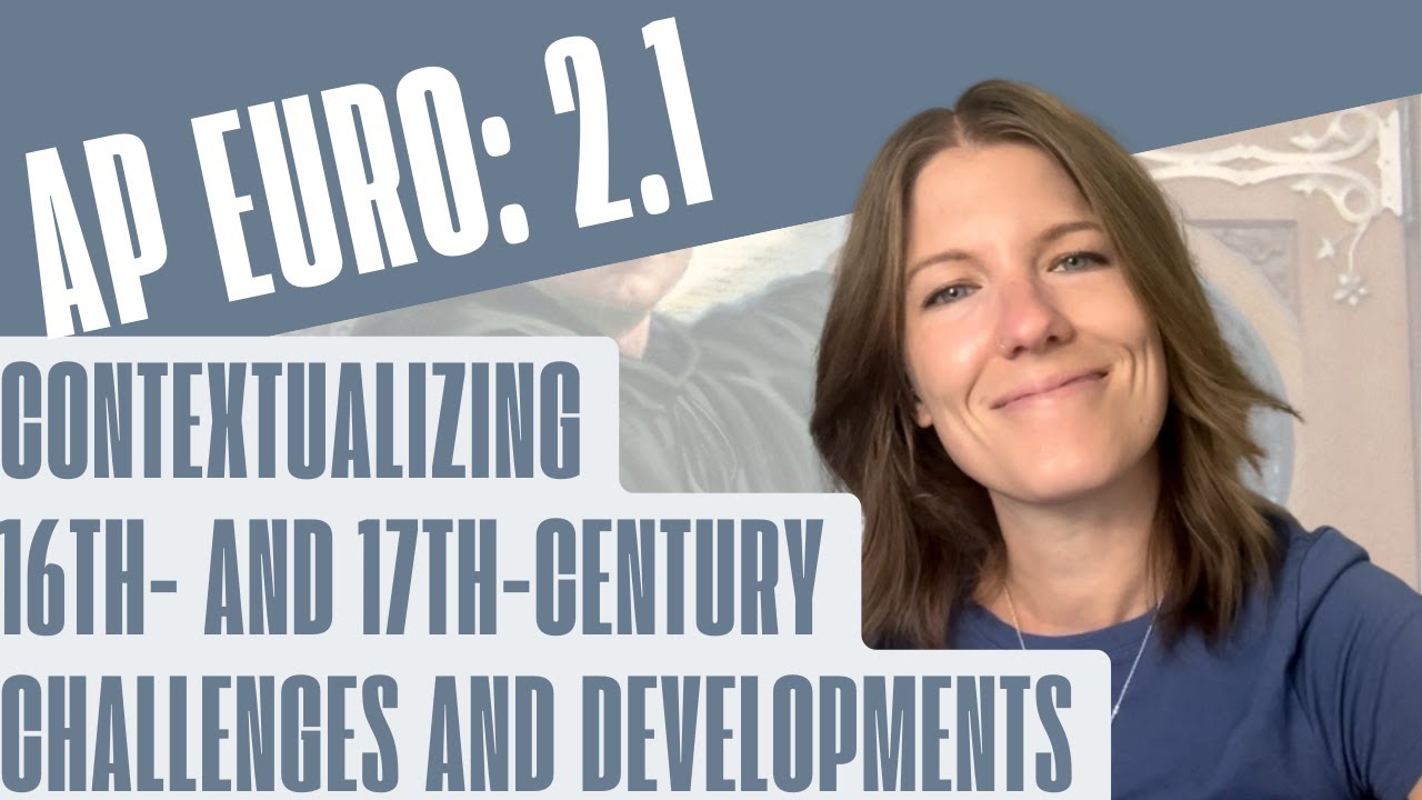 AP Euro 2.1: Contextualizing 16th- and 17th-Century Challenges and Developments
