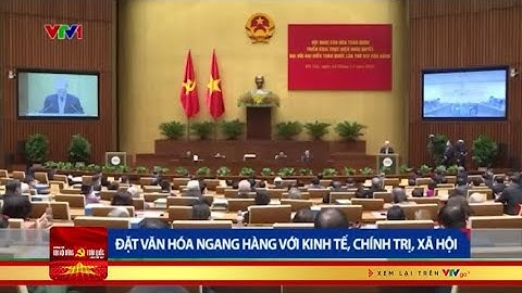 Đặt văn hóa ngang hàng với kinh tế, chính trị, xã hội | VTV