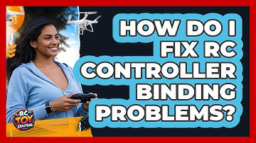 How Do I Fix RC Controller Binding Problems?