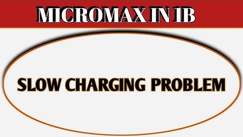how to fix slow charging problem in Micromax IN 1b, mobile slow charging hota hai