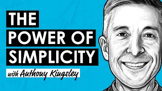 A Simple Path to Superb Returns w/ Anthony Kingsley (RWH036)