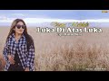 Luka di atas luka  diana malelak  ciptrinto nine  lagu pop indonesia timur