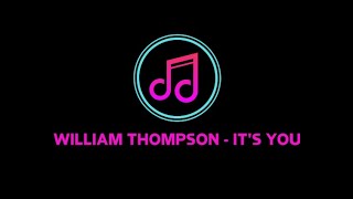 William Thompson - It's You ( Lyrics)