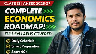Class 12 Economics Roadmap 2026-27 | Full Syllabus + Strategy + Study Plan | AHSEC