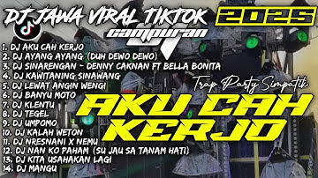DJ JAWA VIRAL TIKTOK 2025 CAMPURAN | AKU CAH KERJO X AYANG AYANG X SINARENGAN - SOUNDRENALINE HOREG