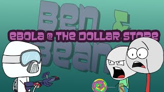 Ebola @ The Dollar Store [Ben and Beans]