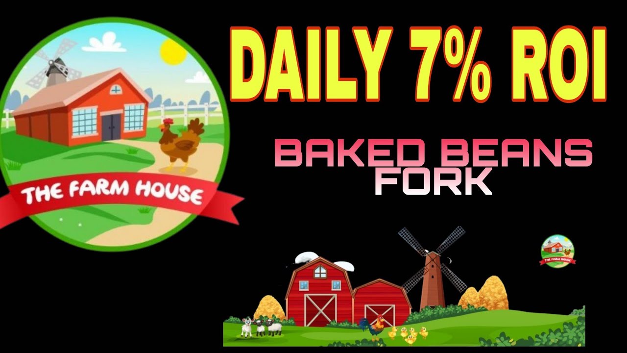 | FARM HOUSE | 7% ROI DAILY | BAKED BEANS FORK | ROI CONCEPT | PASSIVE INCOME | TECHVIEWZ