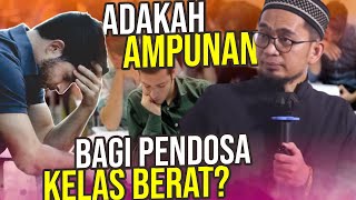 ADAKAH AMPUNAN Bagi Orang yang Dosanya SUPER Banyak? – Ustadz Adi Hidayat LC MA