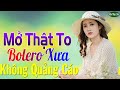 Nhạc Trữ Tình Bolero 2020 Mới Đét Gây Phê Nức Lòng Về Đêm➤Bolero Sến Xưa KHÔNG QUẢNG CÁO Cực Kì Hay